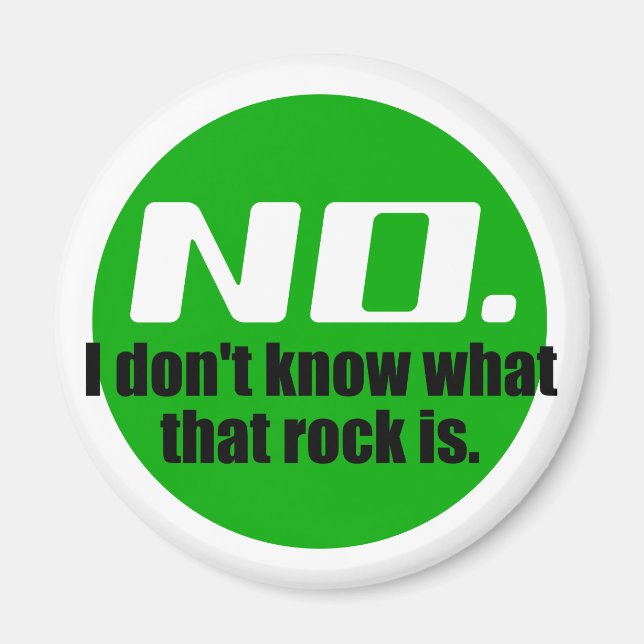 I Don't Know What That Rock Is (Green) Magnet (Front)