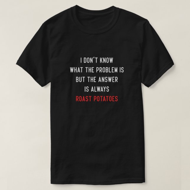 I Don't Know What the Problem is T-Shirt (Design Front)