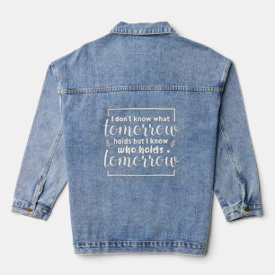 I don't know what tomorrow holds Christian God Jes Denim Jacket