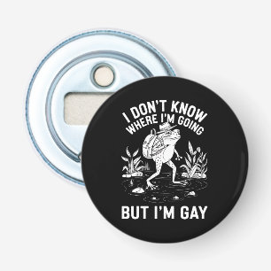 I Don't Know Where I'm Going But I'm Gay Frog Bottle Opener