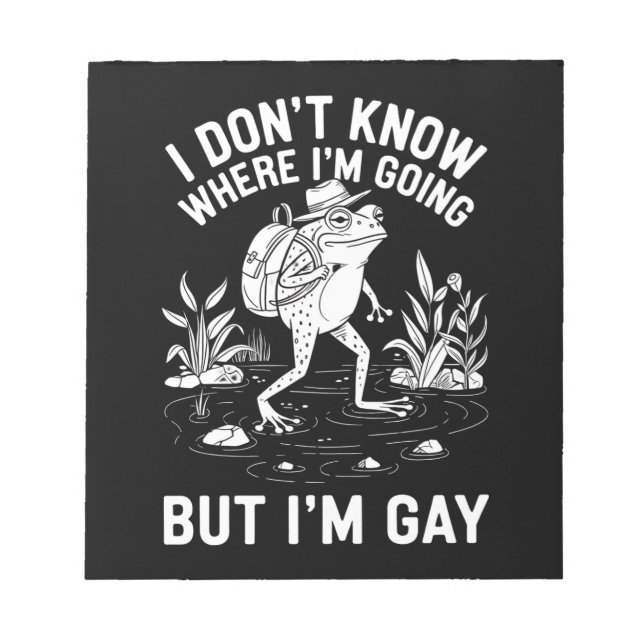 I Don't Know Where I'm Going But I'm Gay Frog Notepad (Front)