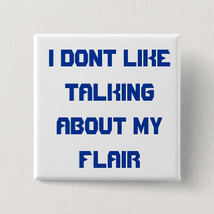 I dont like about talking about my flair 15 cm square badge