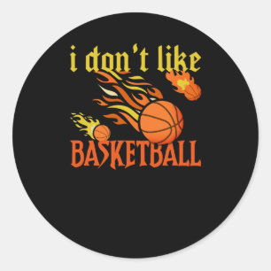 I Don't Like Basketball Sticker