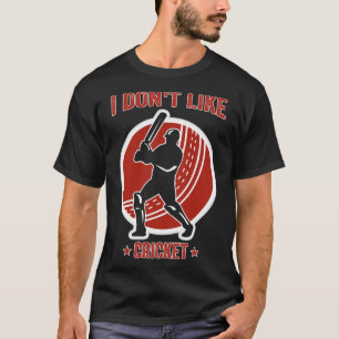 I Don't Like Cricket I Love It   Funny Cricket Dad T-Shirt