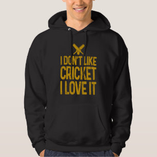 I Don'T Like Cricket I Love It Funny Cricket Playe Hoodie