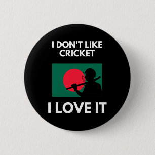 I Don't Like Cricket I Love It Ngladesh Cricket 6 Cm Round Badge