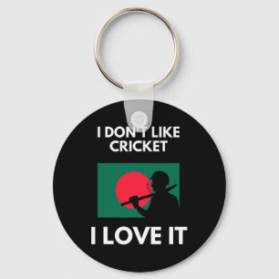 I Don't Like Cricket I Love It Ngladesh Cricket Key Ring