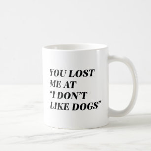 I Don't Like Dogs Coffee Mug