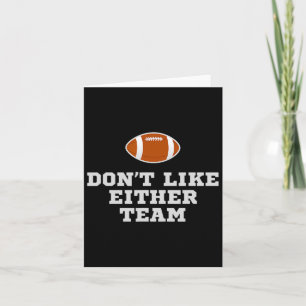 I Don't Like Either Team Funny Football Jokes  Card