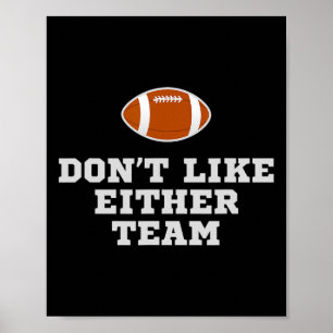 I Don't Like Either Team Funny Football Jokes Poster