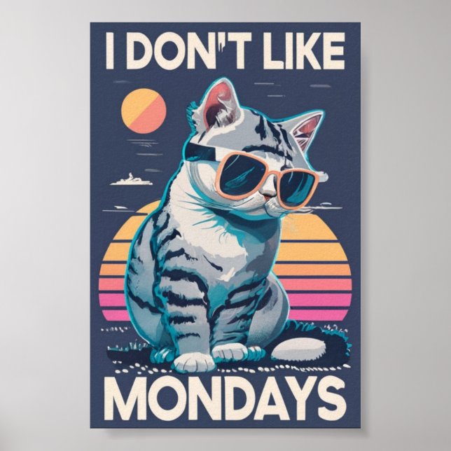 I Don't Like Mondays Cat Poster (Front)