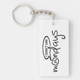 I don't like mondays. I don't like Monday. Key Ring