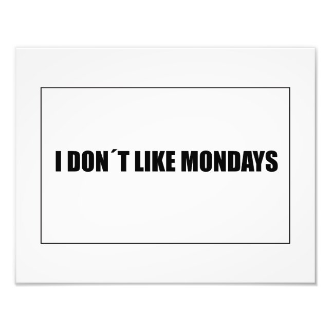 I dont like mondays photo print (Front)