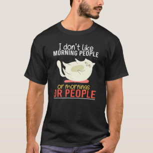 I Don't Like Morning People Angry Cat Bad Cattitu T-Shirt