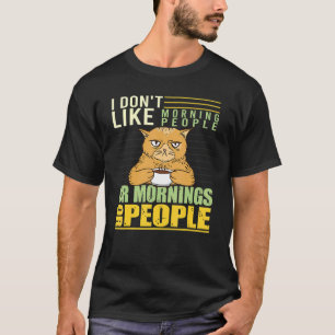 I Don't Like Morning People Angry Cat Bad Cattitu T-Shirt