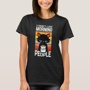 I Dont Like Morning People Cat With Coffee T-Shirt