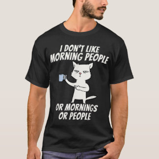 I Don't Like Morning People - Coffee Lover Caffein T-Shirt