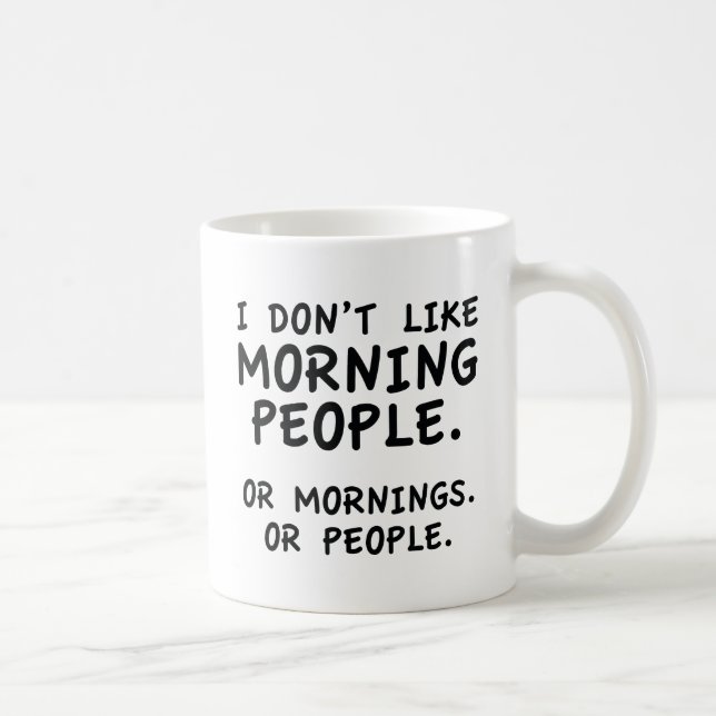 I Don't Like Morning People Coffee Mug (Right)