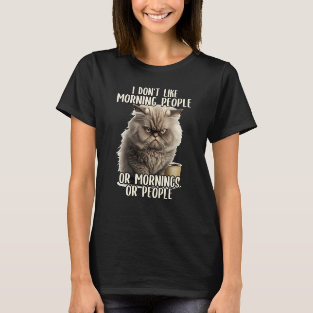 I Don't Like Morning People Coffee & Sarcastic Cat T-Shirt (Front)