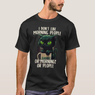 I Don't Like Morning People Coffee & Sarcastic Cat T-Shirt
