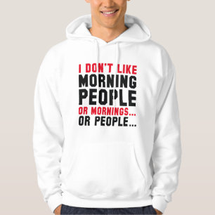 I Don't Like Morning People Hoodie
