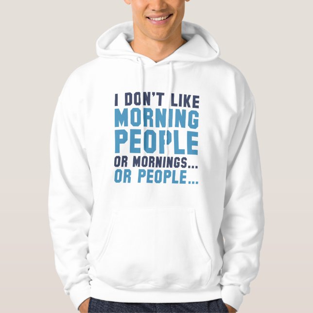 I Don't Like Morning People Hoodie (Front)