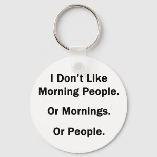 I Don't Like Morning People. Key Ring