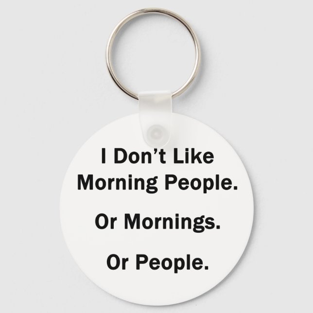 I Don't Like Morning People. Key Ring (Front)