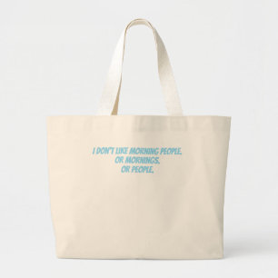 I don't like morning people large tote bag
