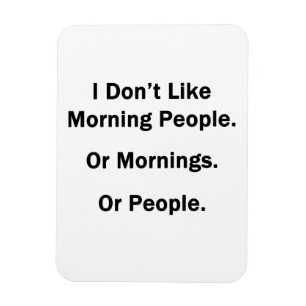 I Don't Like Morning People Magnet
