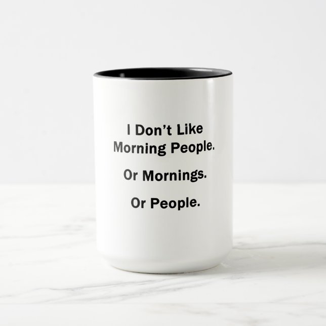 I Don't Like Morning People. Mug (Center)