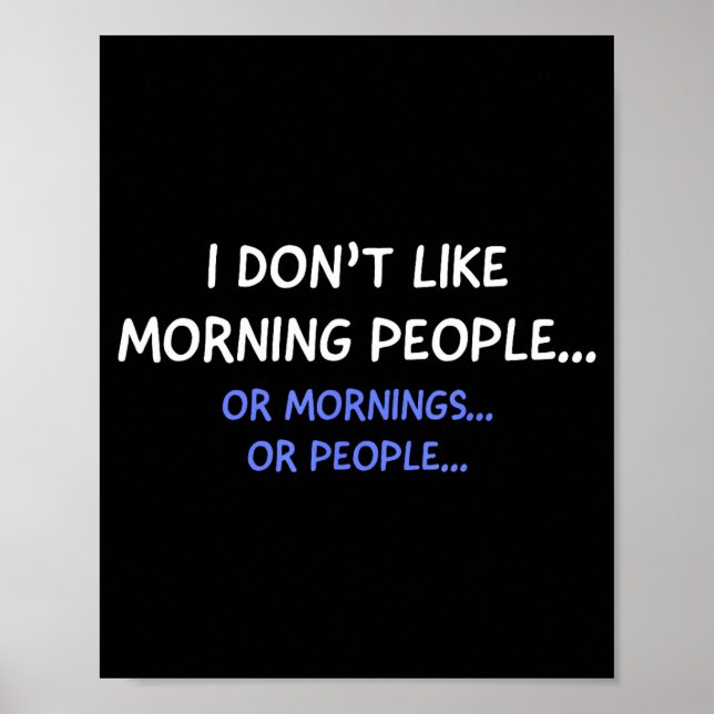 I Don't Like Morning People... Or Mornings... Or P Poster (Front)