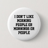I Don't Like Morning People or Mornings or People