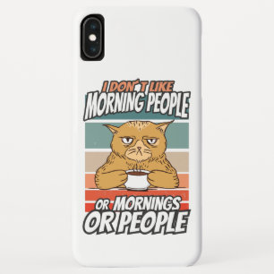 I don't like morning people or mornings or people iPhone XS max case