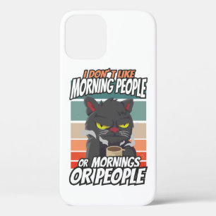I don't like morning people or mornings or people iPhone 12 case