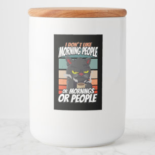 I don't like morning people or mornings or people food label