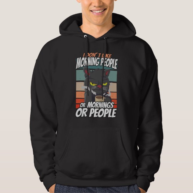 I don't like morning people or mornings or people hoodie (Front)