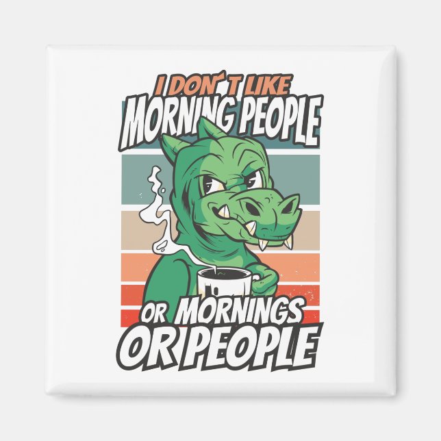 I don't like morning people or mornings or people magnet (Front)