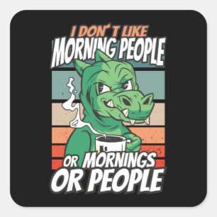 I don't like morning people or mornings or people square sticker