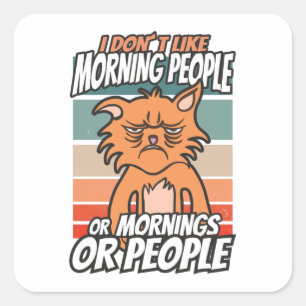 I don't like morning people or mornings or people square sticker