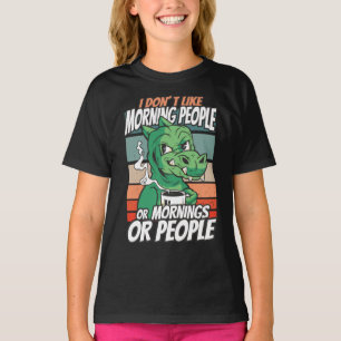 I don't like morning people or mornings or people T-Shirt