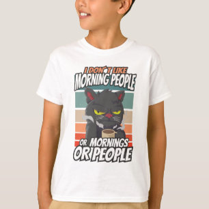 I don't like morning people or mornings or people T-Shirt