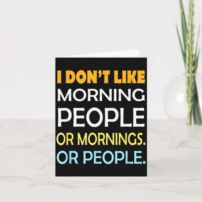 I Don't Like Morning People Sarcastic Funny Mornin Card (Front)