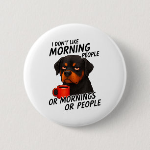 I Don't Like Morning People Sarcastic Rottweiler M 6 Cm Round Badge