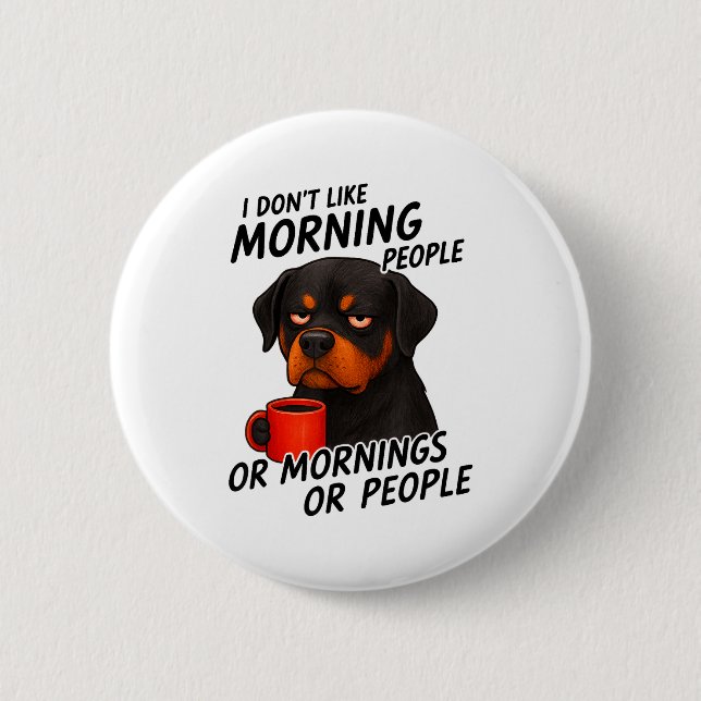 I Don't Like Morning People Sarcastic Rottweiler M 6 Cm Round Badge (Front)