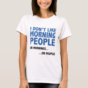I Don't Like Morning People T-Shirt