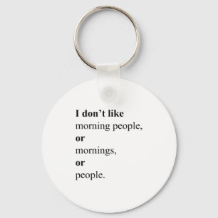 I Dont Like Morning People Tee Mens Womans_1 Key Ring