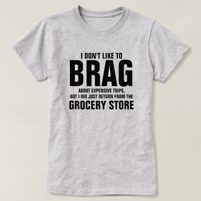 I DON'T LIKE TO BRAG T-Shirt (Design Front)