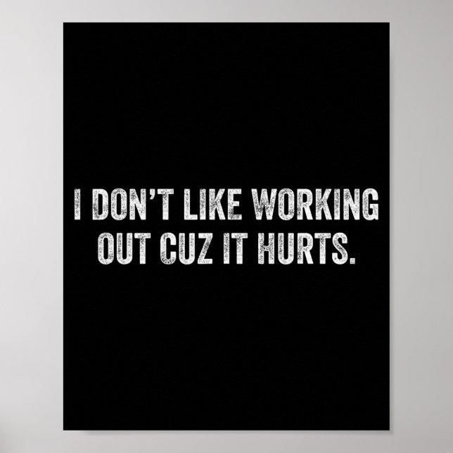 I Dont Like Working Out Cuz It Hurts _14  Poster (Front)