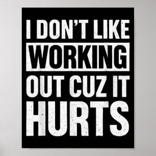 I Dont Like Working Out Cuz It Hurts _1 Poster